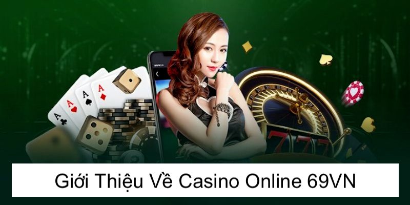 Giới thiệu casino online 69vn hấp dẫn người chơi