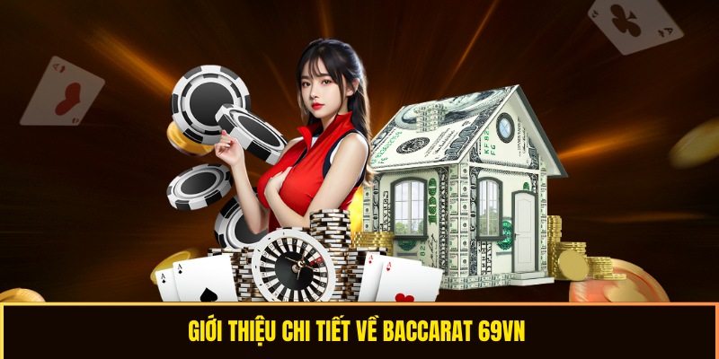 Giới thiệu chi tiết về baccarat 69VN