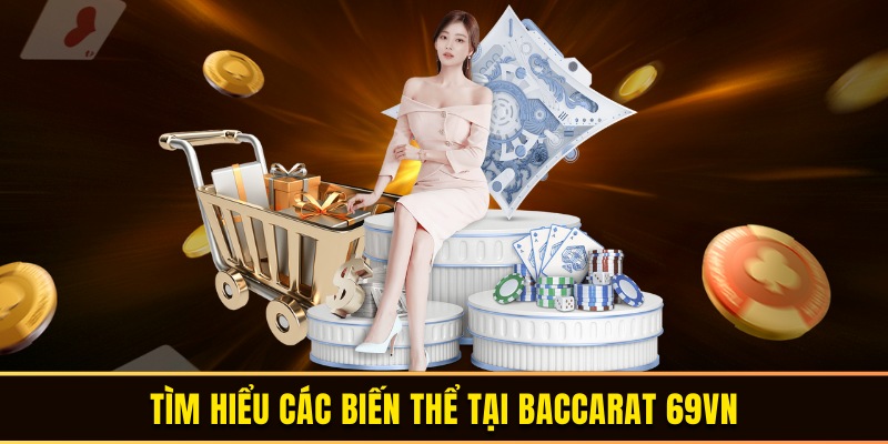 Lý do bạn chọn trò chơi baccarat 69VN để tham gia?