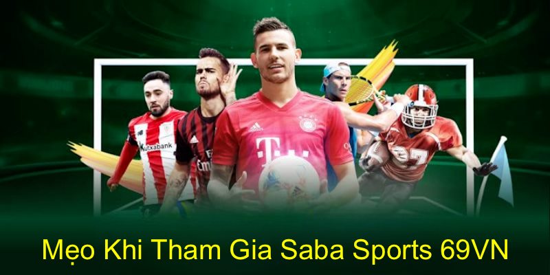 Mẹo tham gia sảnh Saba Sports 69vn xác suất thắng cao